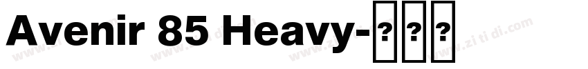 Avenir 85 Heavy字体转换 Avenir 85 Heavy字体转换